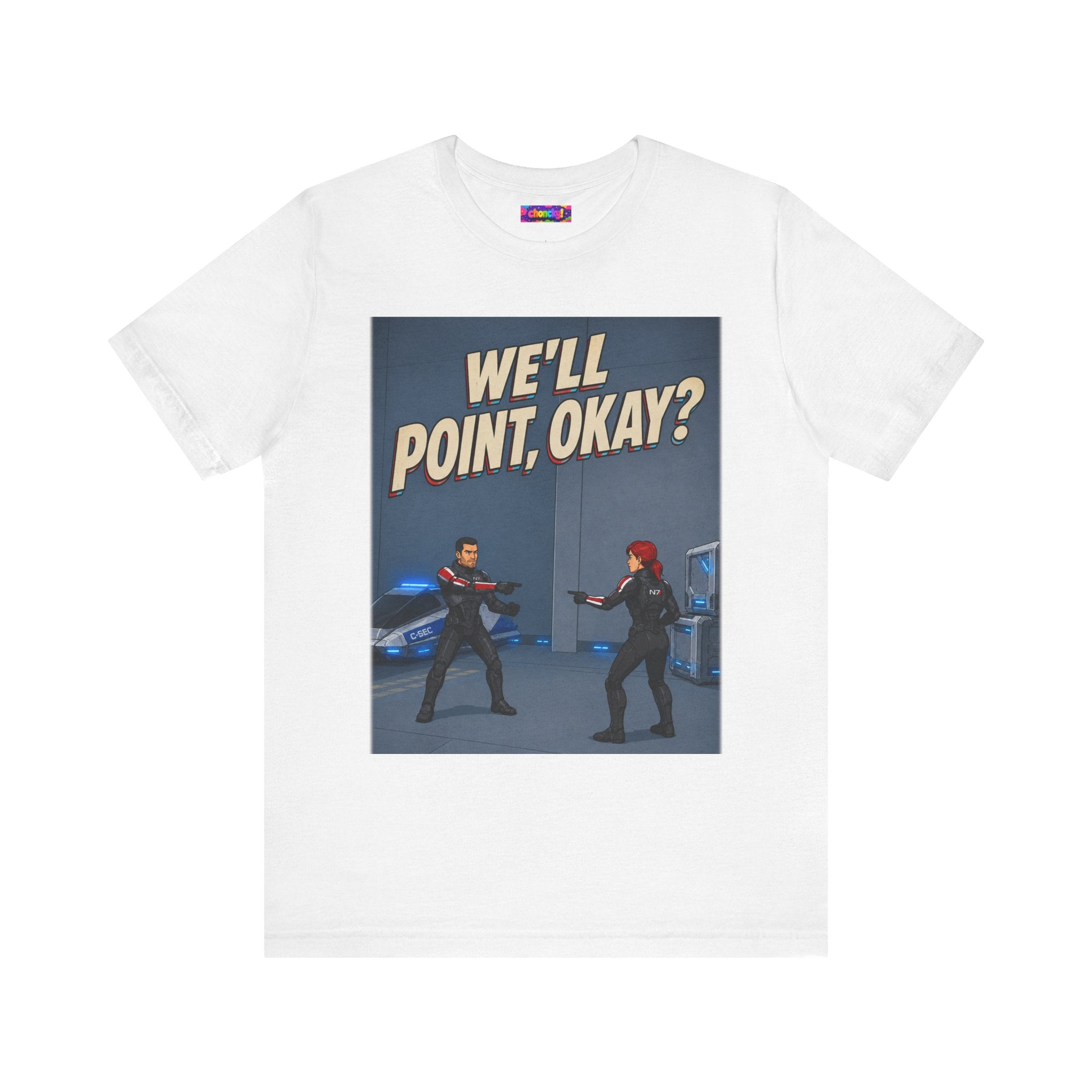 We'll Point, Okay? retro sci-fi action graphic T-shirt, white shirt laid flat, front view.