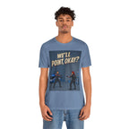 We'll Point, Okay? retro sci-fi action graphic T-shirt, blue shirt front view modeled by a standing person.