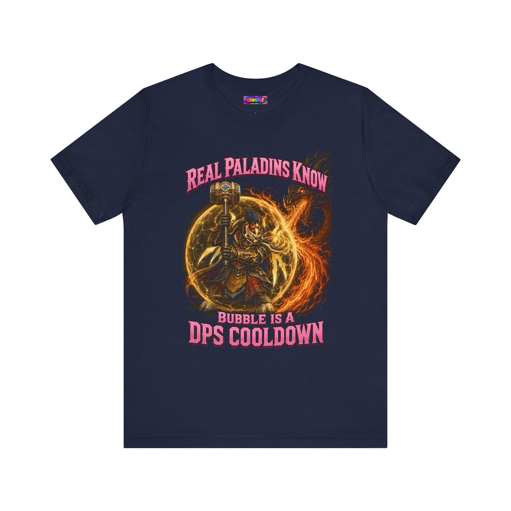 Real Paladins Know Bubble Is a DPS Cooldown gaming T-shirt, navy shirt laid flat, front view.