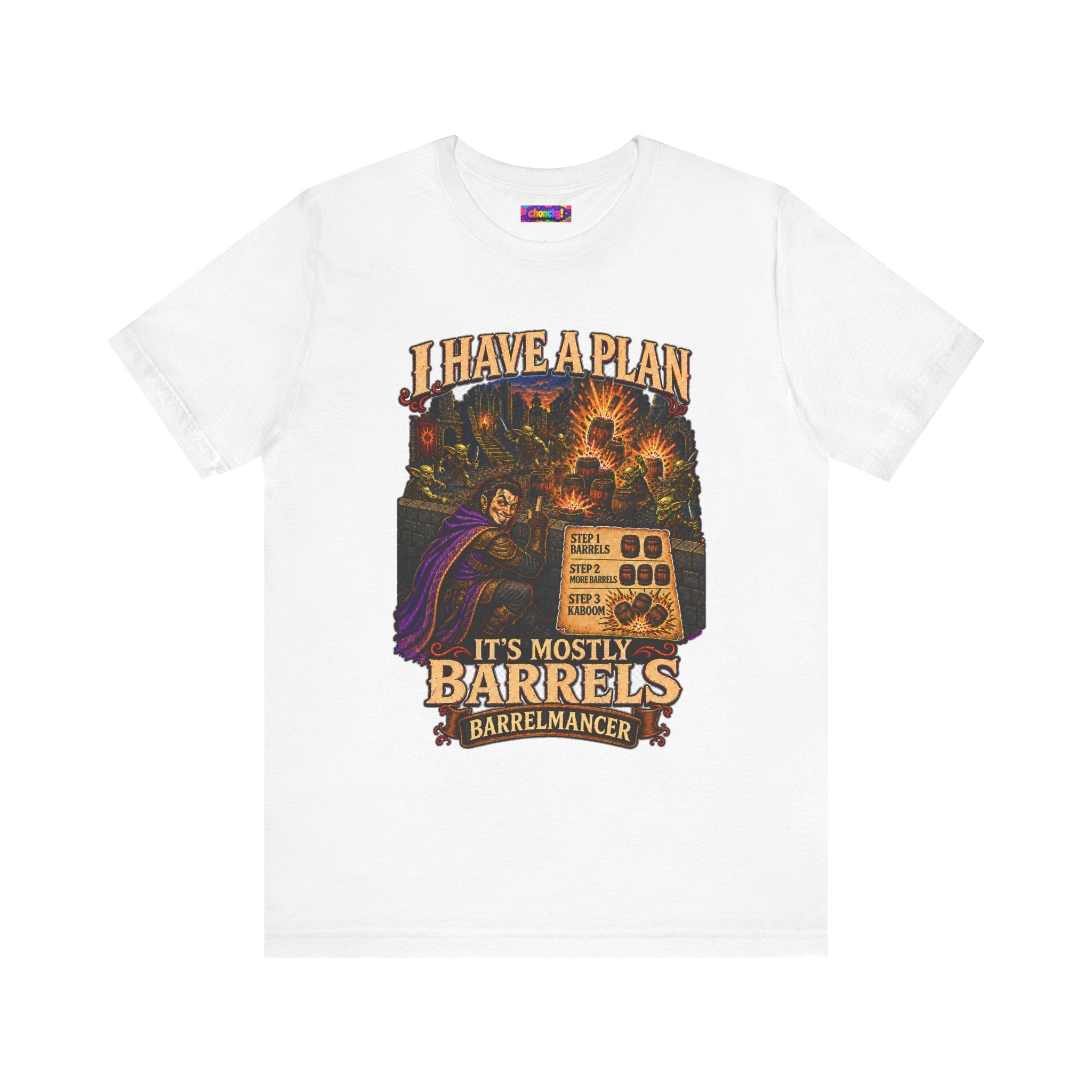 I Have a Plan Barrelmancer fantasy RPG graphic T-shirt, white shirt laid flat, front view.