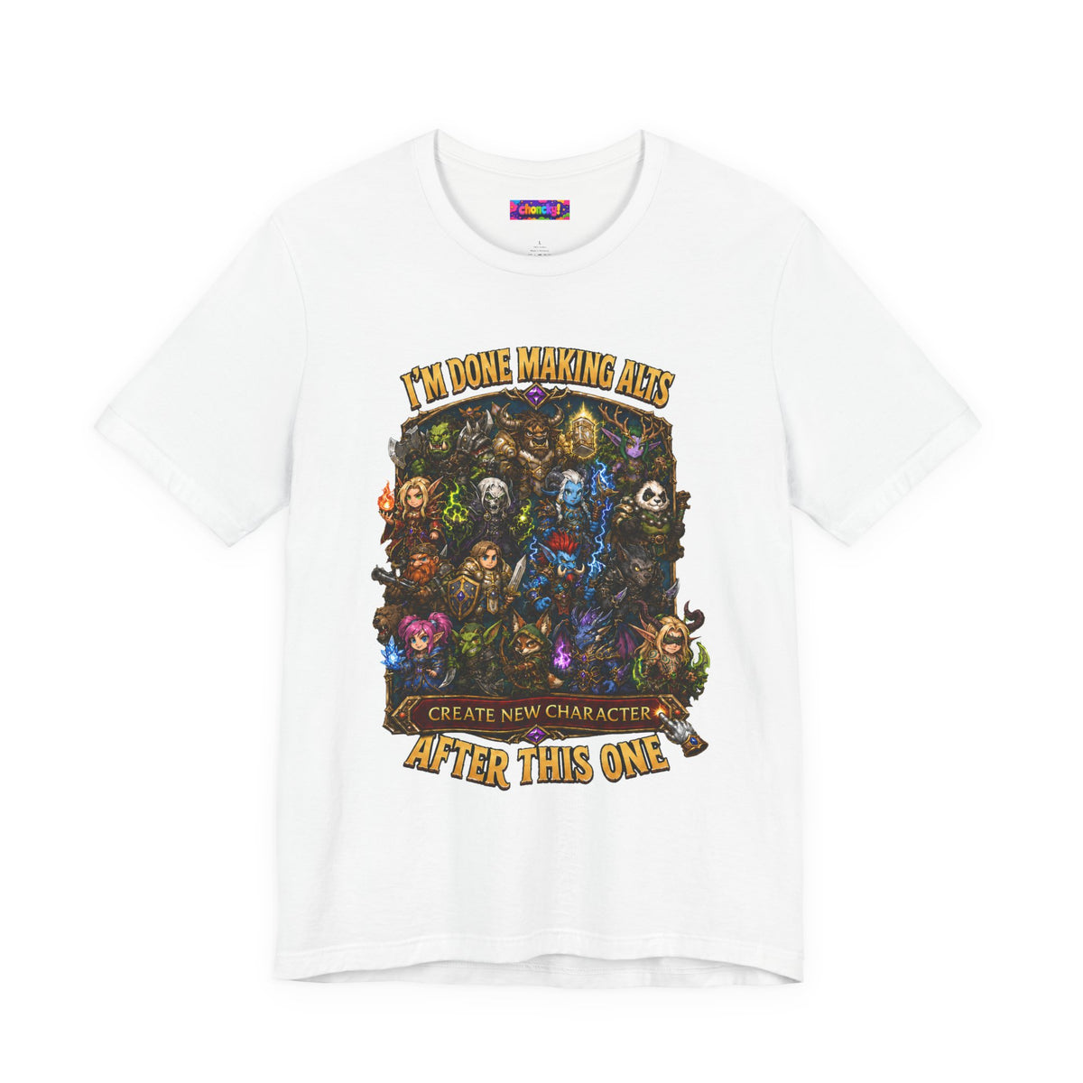 I'm Done Making Alts After This One fantasy MMO graphic T-shirt, white shirt front view.