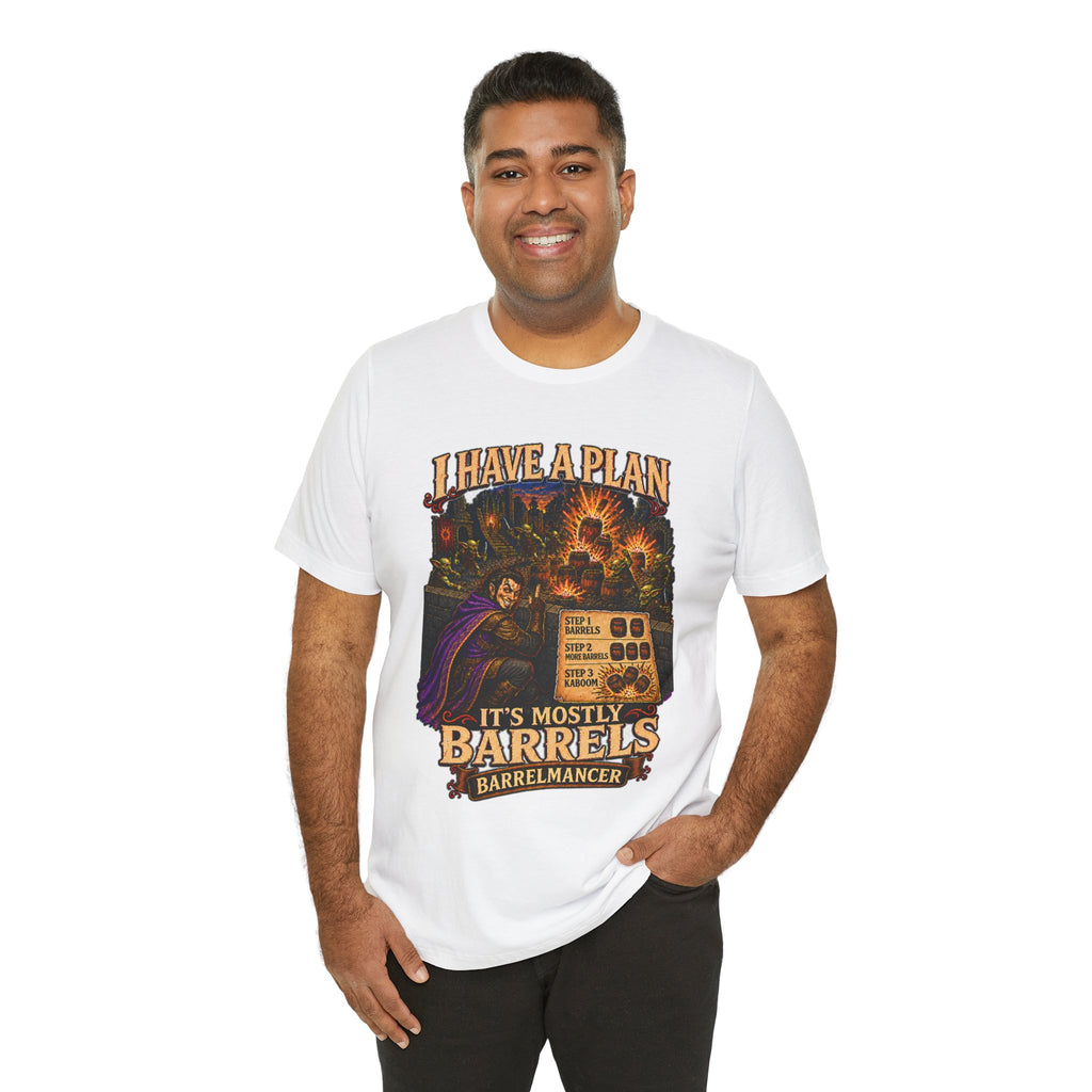 I Have a Plan Barrelmancer fantasy RPG graphic T-shirt, white shirt three-quarter view modeled by a person.