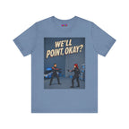 We'll Point, Okay? retro sci-fi action graphic T-shirt, blue shirt laid flat, front view.