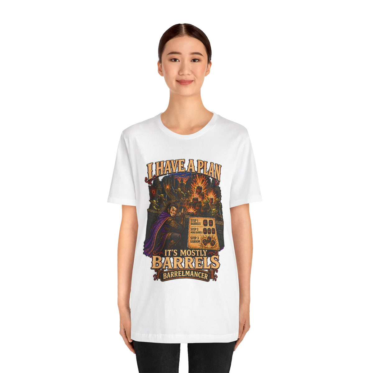 I Have a Plan Barrelmancer fantasy RPG graphic T-shirt, white shirt front view modeled by a standing person.
