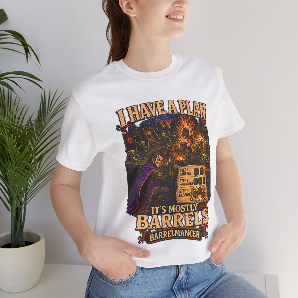 I Have a Plan Barrelmancer fantasy RPG graphic T-shirt, white shirt front view modeled by a standing person.