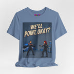 We'll Point, Okay? retro sci-fi action graphic T-shirt, blue shirt draped on a light background.