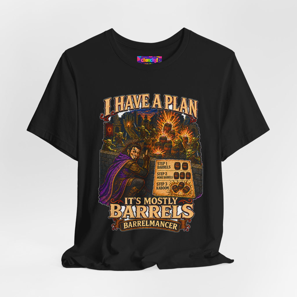 I Have a Plan Barrelmancer fantasy RPG graphic T-shirt, black shirt draped on a light background.