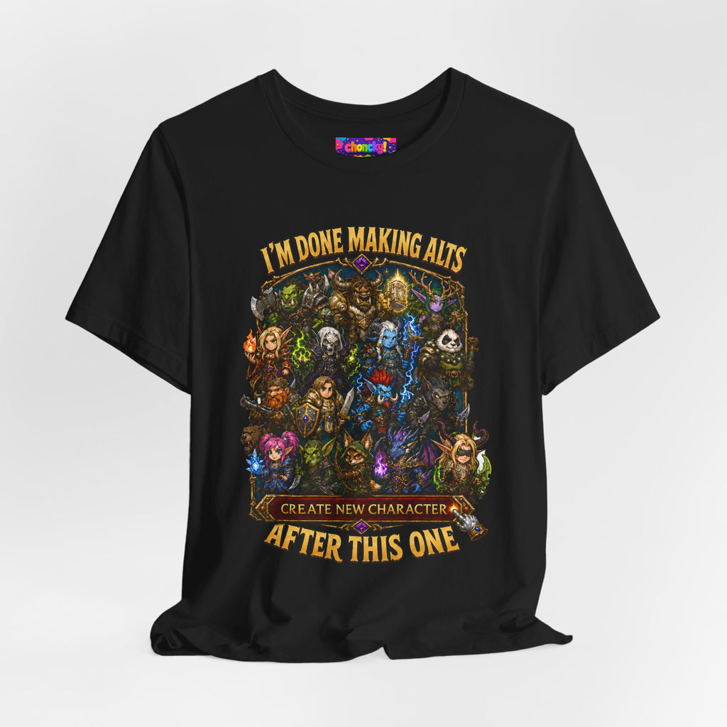 I'm Done Making Alts After This One fantasy MMO graphic T-shirt, black shirt draped on a light background.