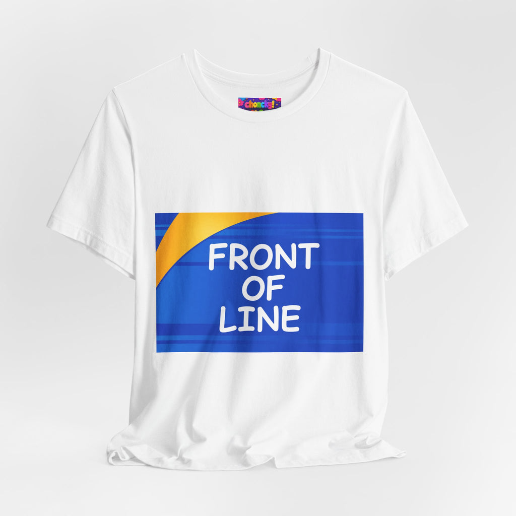 Front of Line — T-Shirt