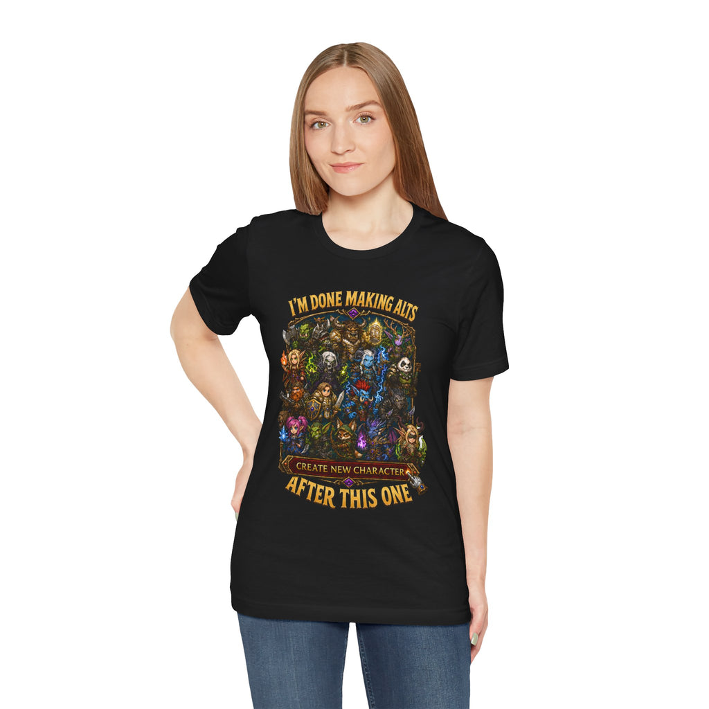 I'm Done Making Alts After This One fantasy MMO graphic T-shirt, black shirt front view modeled with one hand on the hip.