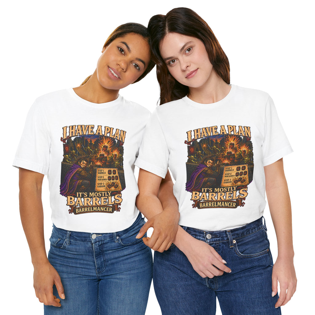 I Have a Plan Barrelmancer fantasy RPG graphic T-shirt, white shirt front view modeled with a relaxed stance.