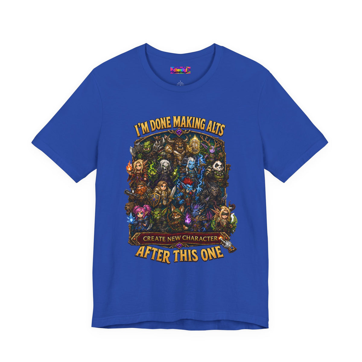 I'm Done Making Alts After This One fantasy MMO graphic T-shirt, blue shirt front view.
