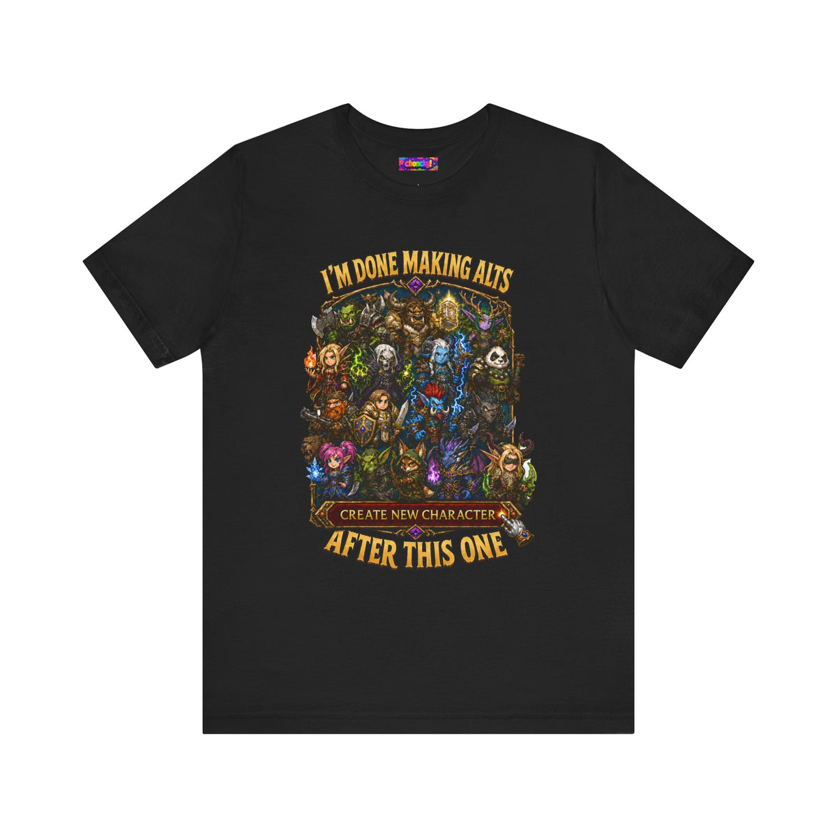 I'm Done Making Alts After This One fantasy MMO graphic T-shirt, black shirt laid flat, front view.