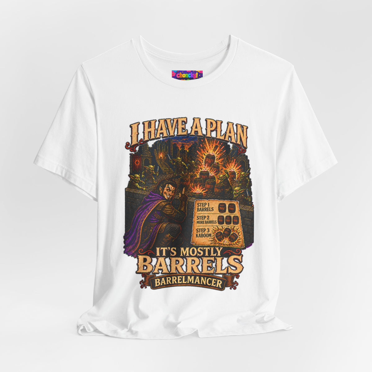 I Have a Plan Barrelmancer fantasy RPG graphic T-shirt, white shirt draped on a light background.