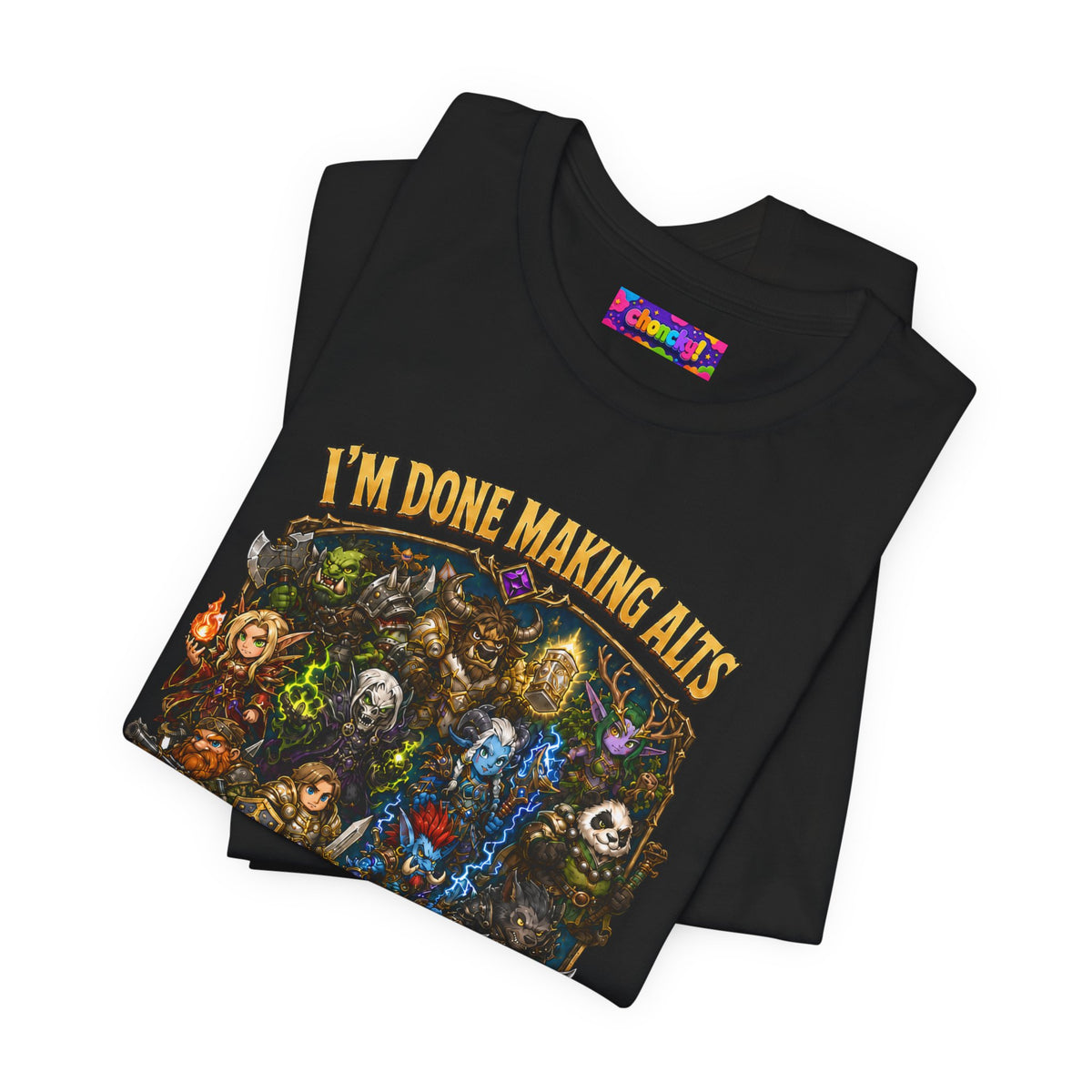 I'm Done Making Alts After This One fantasy MMO graphic T-shirt, black shirt folded to show the print.